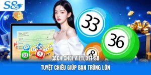 Cách Chơi Vietlott S8 | Tuyệt Chiêu Giúp Bạn Trúng Lớn